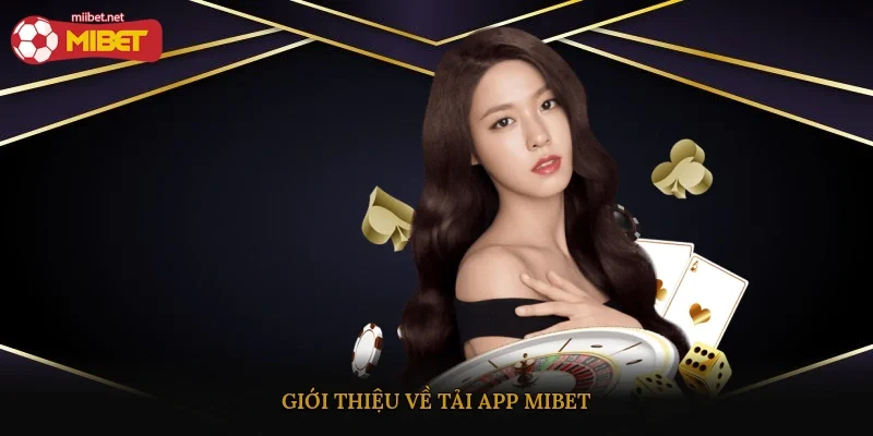 Giới thiệu về tải app Mibet