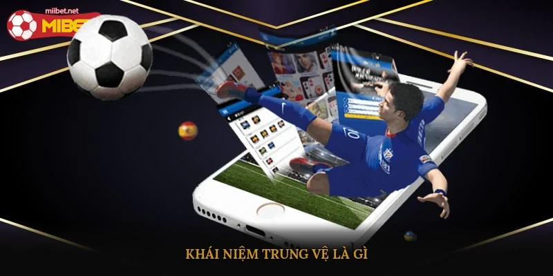 Khái niệm trung vệ là gì