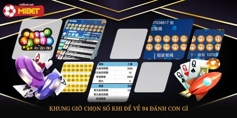 Khung giờ chọn số khi đề về 94 đánh con gì