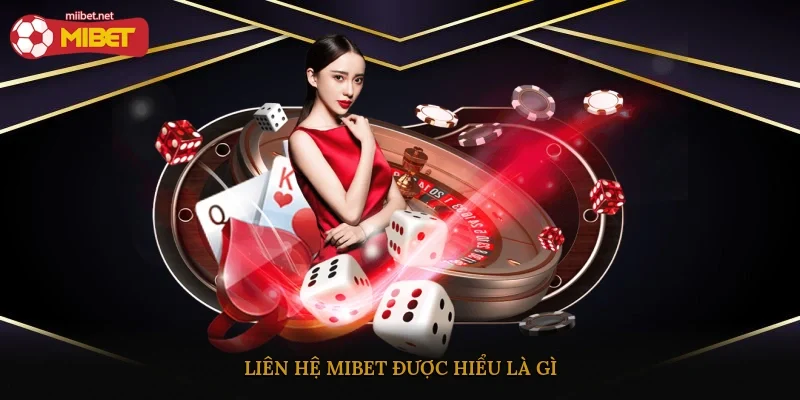 Liên hệ Mibet được hiểu là gì?