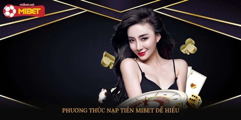 Phương thức nạp tiền Mibet dễ hiểu