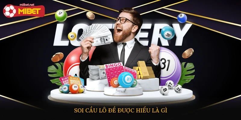 Soi cầu lô đề được hiểu là gì?