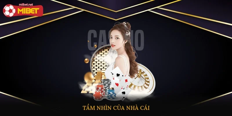 Tầm nhìn của nhà cái