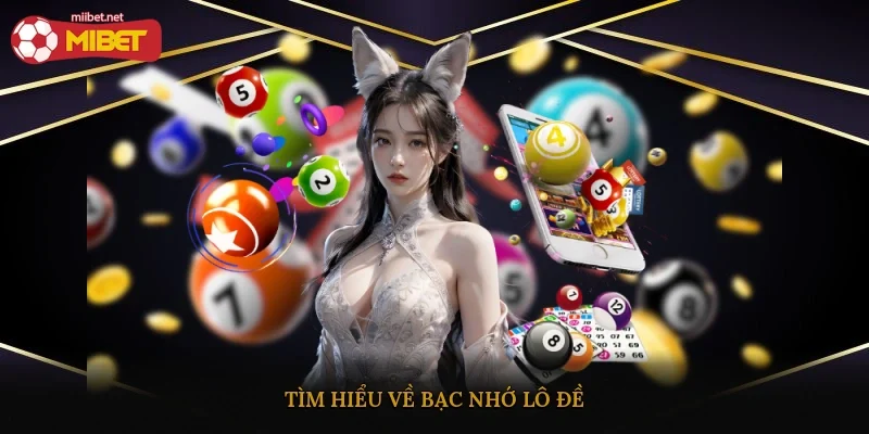 Tìm hiểu về bạc nhớ lô đề