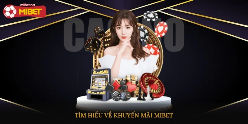 Tìm hiểu về khuyến mãi mibet