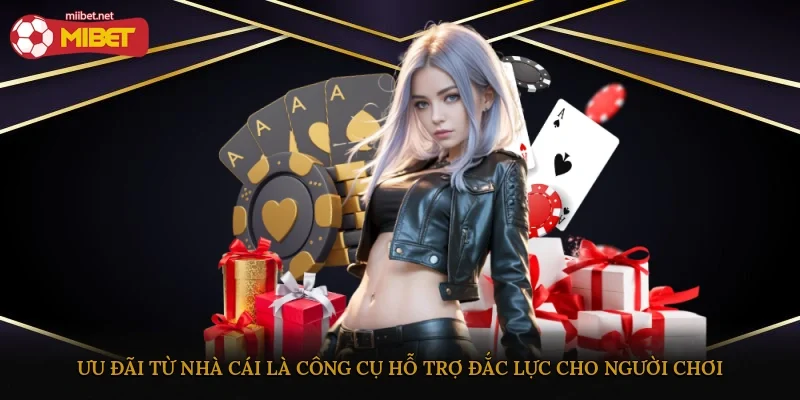 Ưu đãi từ nhà cái là công cụ hỗ trợ đắc lực cho người chơi